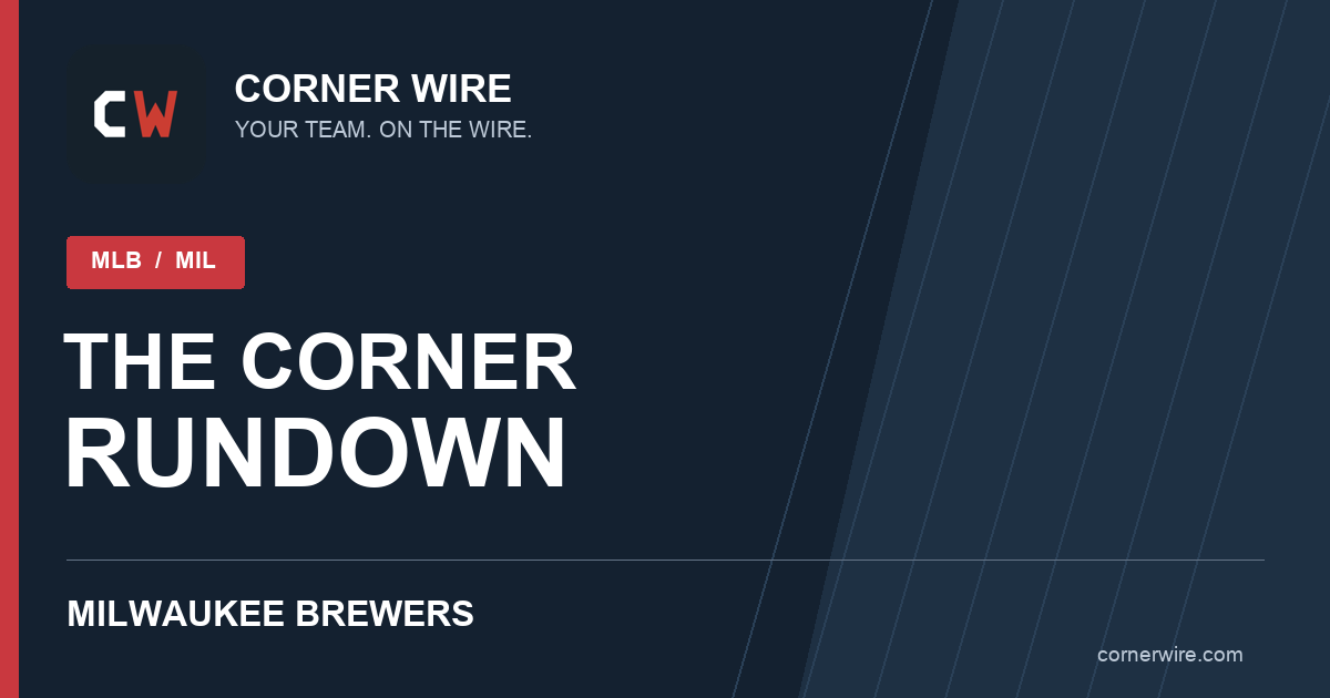 Milwaukee Brewers · The Corner Rundown · Corner Wire graphic
