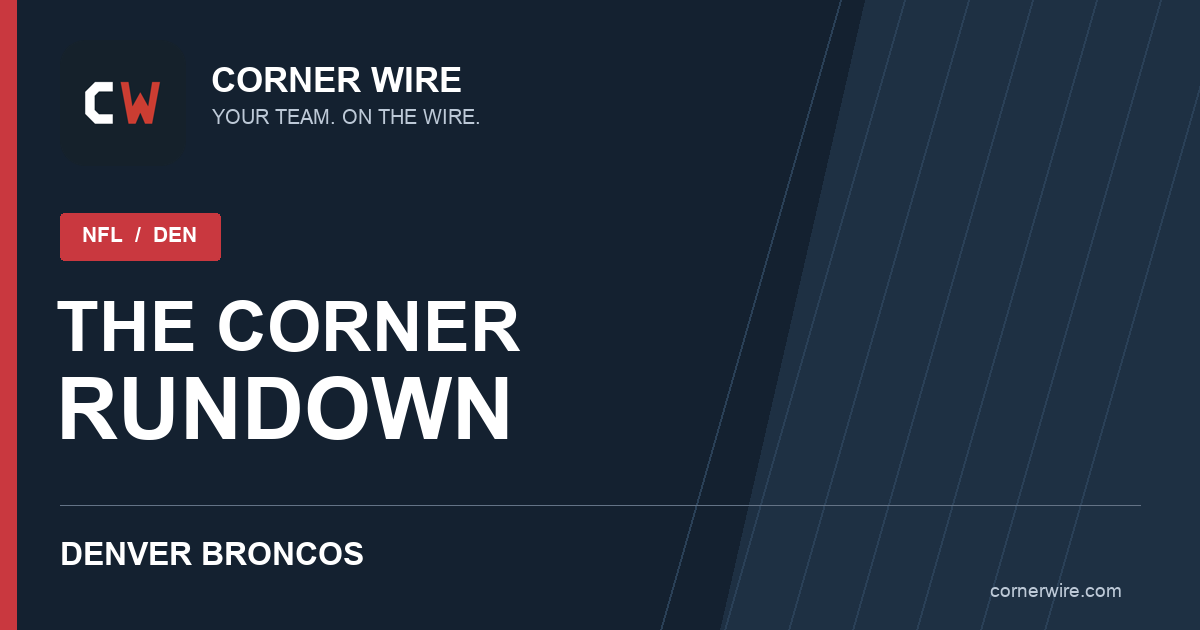 Denver Broncos · The Corner Rundown · Corner Wire graphic